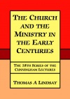 The Church and the Ministry in the Early Centuries